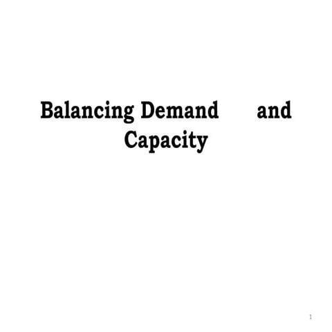 Balancing demand  and capacity