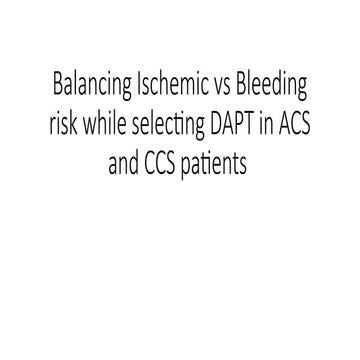 Balancing Ischemic vs Bleeding risk while selecting DAPT.pptx