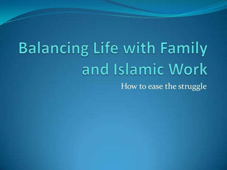 Balancing Life With Family And Islamic Work