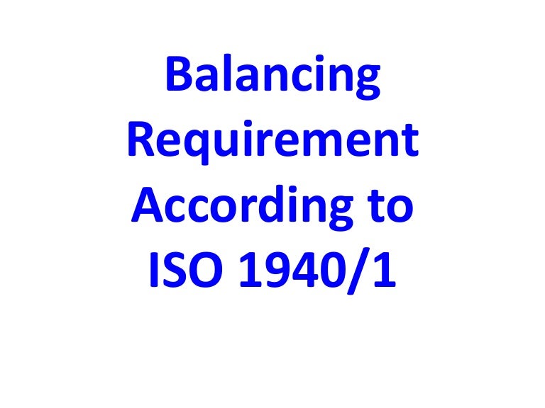 Balancing requirement according to iso 1940