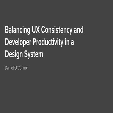 Balancing UX Consistency and Developer Productivity in a Design System