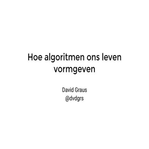 De Macht van Data --- Hoe algoritmen ons leven vormgeven