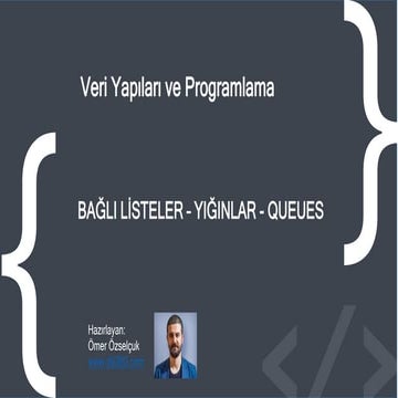 Bağli li̇steler (Linked List) – Yiğinlar (Stack) - Kuyruklar Konu Anlatımı 