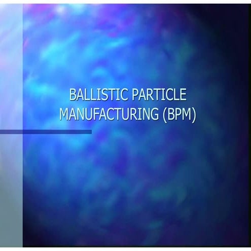 BALLISTIC PARTICLE MANUFACTURING (BPM).pdf