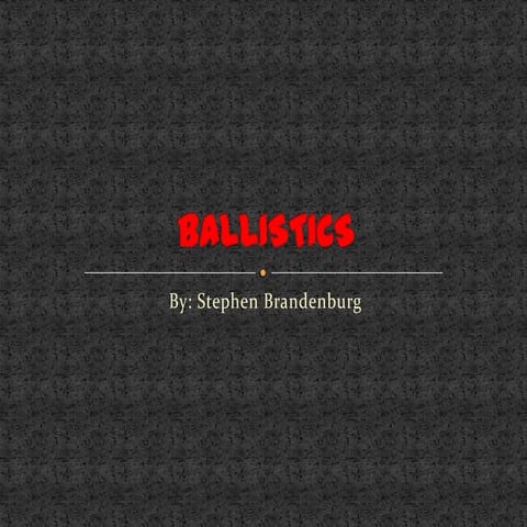 Ballistics