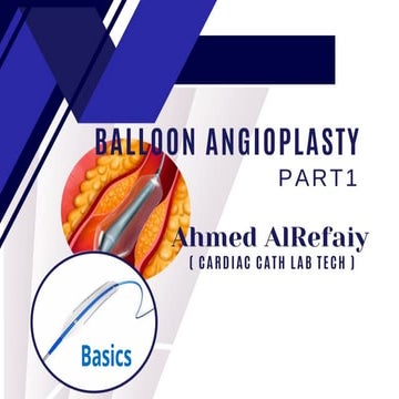 Balloon Angioplasty Basics (Ahmed AlRefaiy). | PPTX