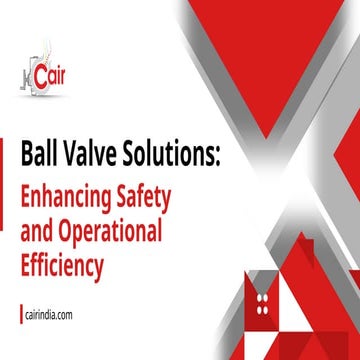 Ball Valve Solutions Enhancing Safety and Operational Efficiency.pptx