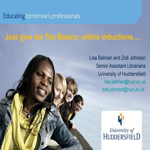 Just give me The Basics: online inductions at the University of Huddersfield ...