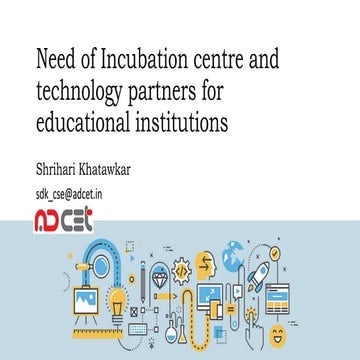 Need of Incubation centre and technology partners for educational institutions 