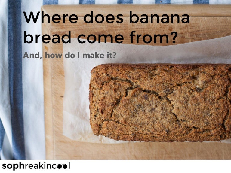 Where does banana bread come from?