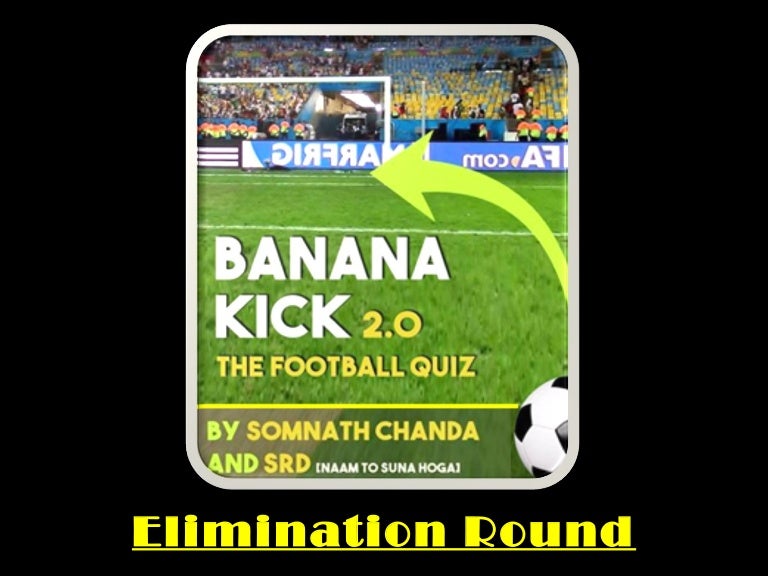 Banana Kick 2.0 Prelims