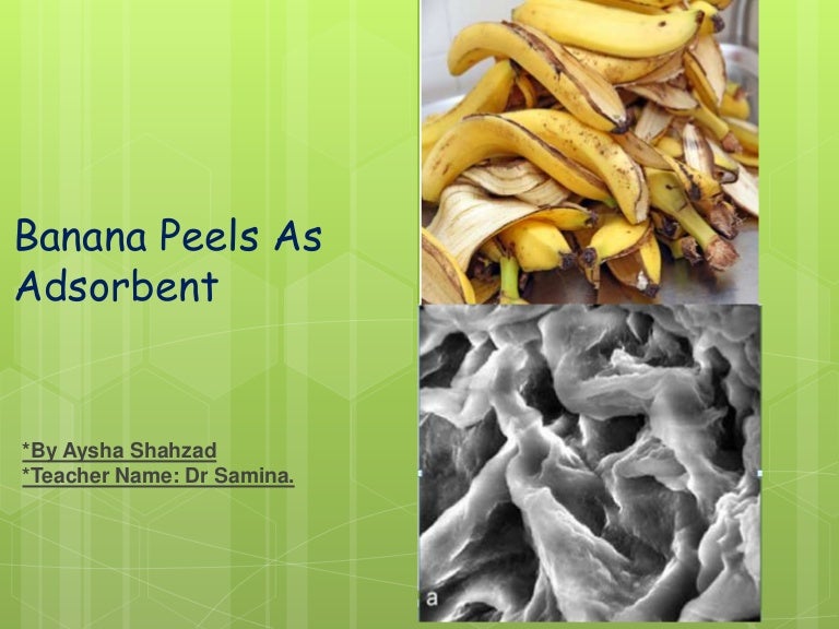 Banana peels as adsorbent, purify water by using banana peels