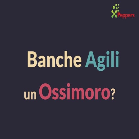Banche agili un ossimoro?