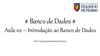 Banco de Dados I Aula 02 - Introdução aos Bancos de Dados
