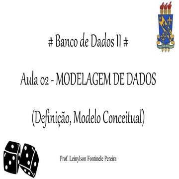 Banco de Dados II  Aula 02 - Modelagem de Dados (Definição, Modelo conceitual)