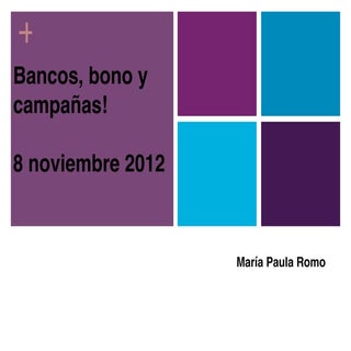 Bancos, bonos y campañas
