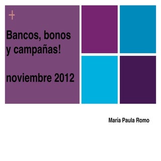 Bancos, bonos y campañas