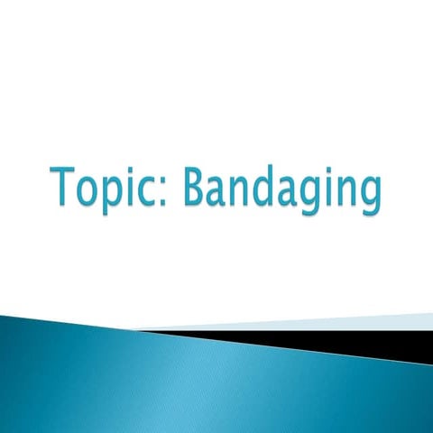 Bandaging   Basics  For Nursing Students
