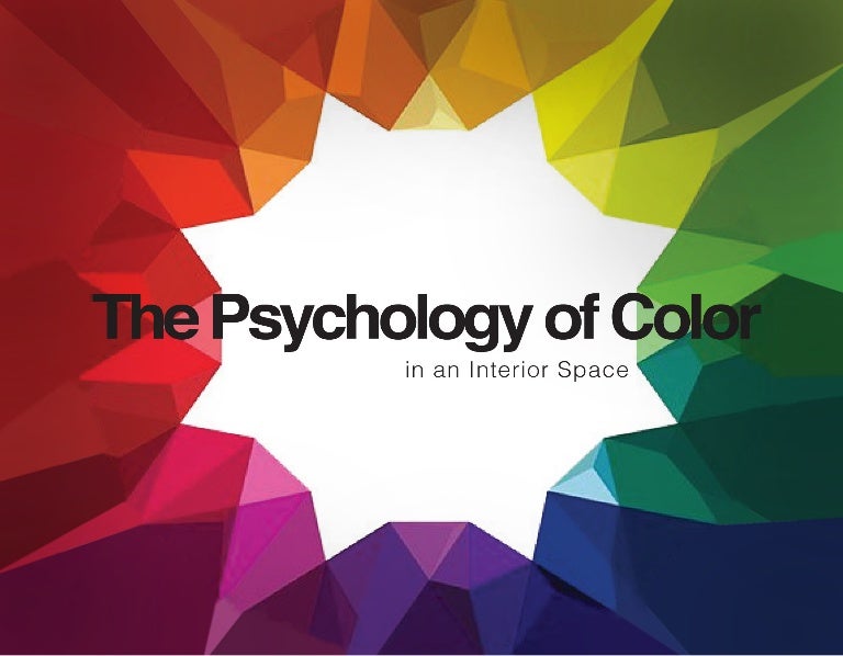 Colour Theory Interior Design independent study: the psychology of color in an interior space Colour Theory Interior Design independent study: the psychology of color in an interior space