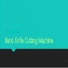 Band Knife Cutting Machine