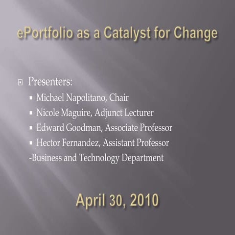 ePortfolio as a Catalyst for Departmental Change - Business and Technology, L...