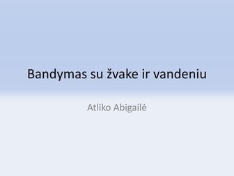 Bandymas su žvake ir vandeniu