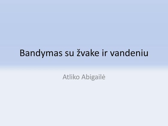 Bandymas su žvake ir vandeniu