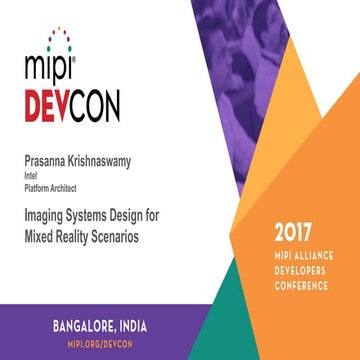 MIPI DevCon Bangalore 2017: Imaging Systems Design for Mixed Reality Scenarios