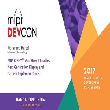 MIPI DevCon Bangalore 2017: C-PHY and How it Enables Next Generation Display ...