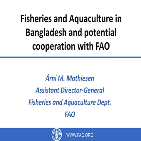 Fisheries and Aquaculture in Bangladesh and potential cooperation with FAO