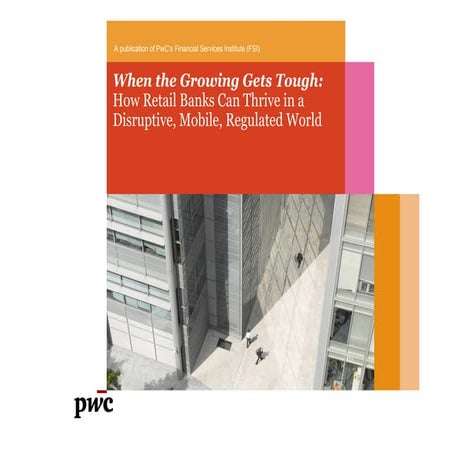 Bank innovation - PwC Study on When the Growing Gets Tough: How Retail Banks ...