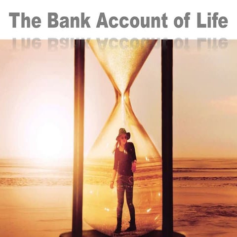 THE BANK ACCOUNT OF LIFE