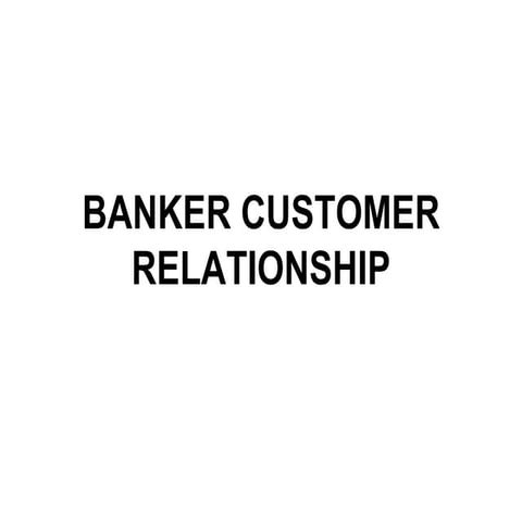 BANKER CUSTOMER RELATIONSHIP