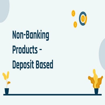 Banking and NBFC - Module 4- NBFC Products Deposit Based.pptx