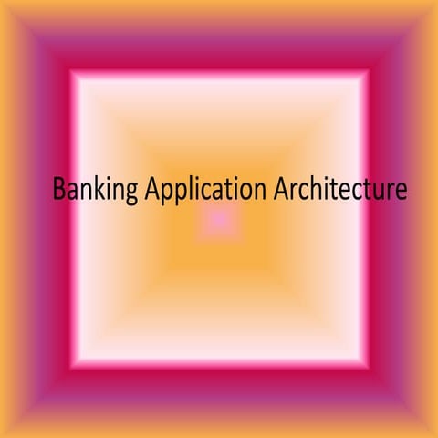 Banking application architecture mishra