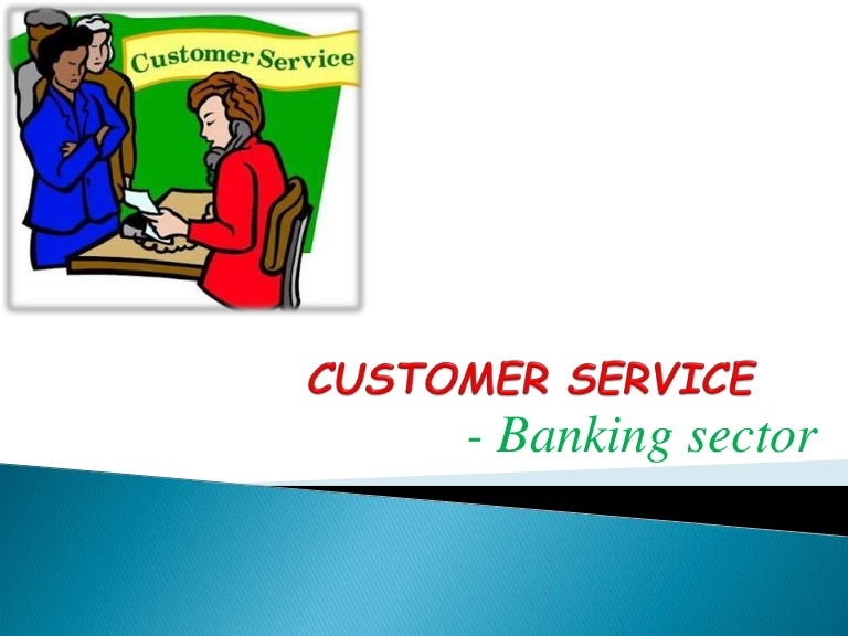 CUSTOMER SERVICE IN BANKING SECTOR