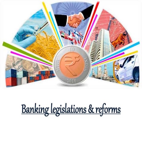 Banking legislations and reforms