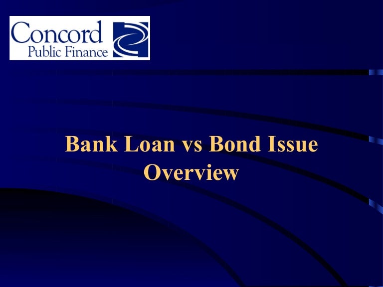 Bank loan vs bond issue presentation