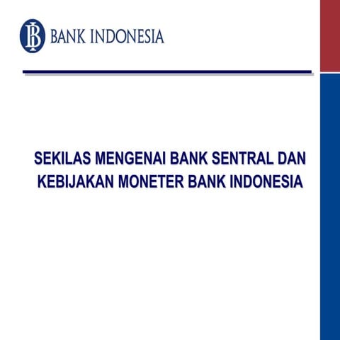Sekilas Mengenal Bank Sentral dan Kebijakan Moneter Bank Indonesia | PPTX