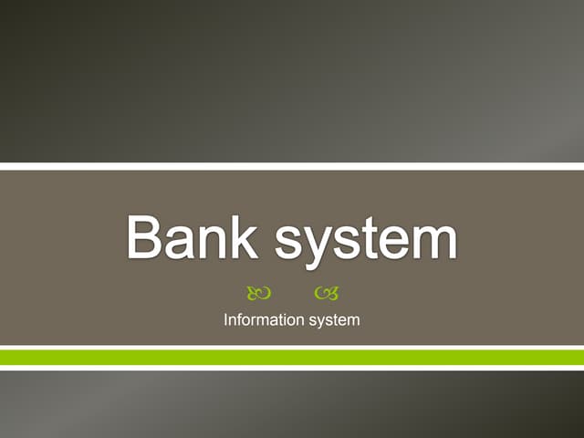 Bank system presentation
