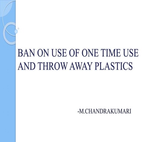 Ban on use of one time use and throw away plastics