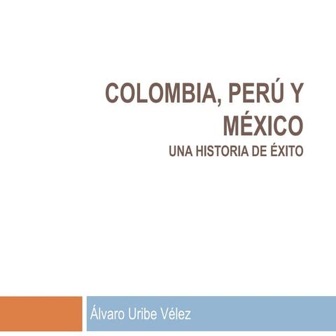 Colombia, Perú y México - Una historia de éxito