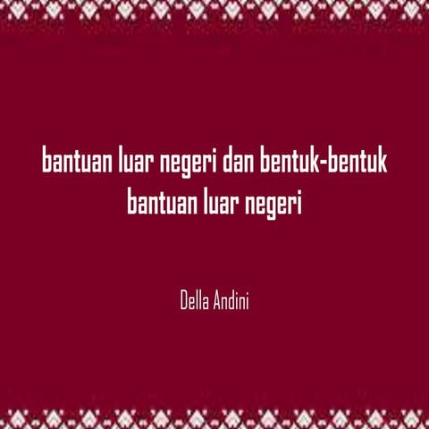 Bantuan luar negeri dan bentuk bentuk bantuan luar negeri