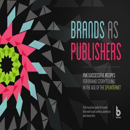 Brands as Publishers - A Beyond Best Practice Guide 