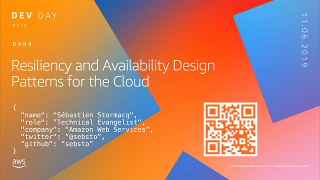 "Resiliency and Availability Design Patterns for the Cloud", Sebastien Stormacq, AWS Dev Day Kyiv 2019 