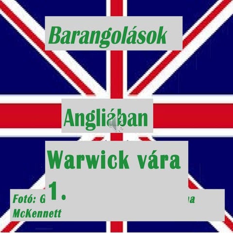 Barangolások angliában warwick vára 1.