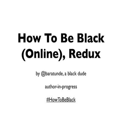 How To Be Black Online (Redux) -
