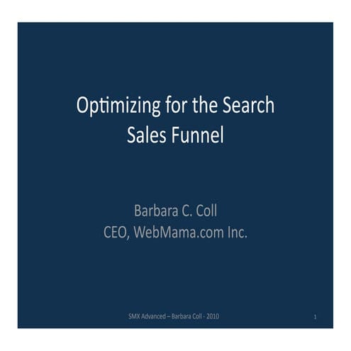 Search Keywords, SEO and The Sales Funnel - Barbara webmama Coll - SMX Advanced 2010
