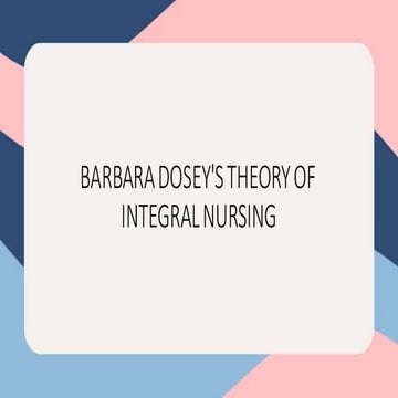 BARBARA DOSEY'S THEORY OF INTEGRAL NURSING(1).pptx