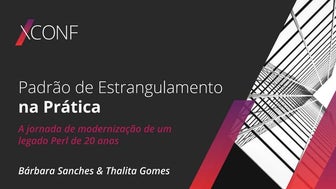 Padrão de estrangulamento na prática – A jornada de modernização de um legado...